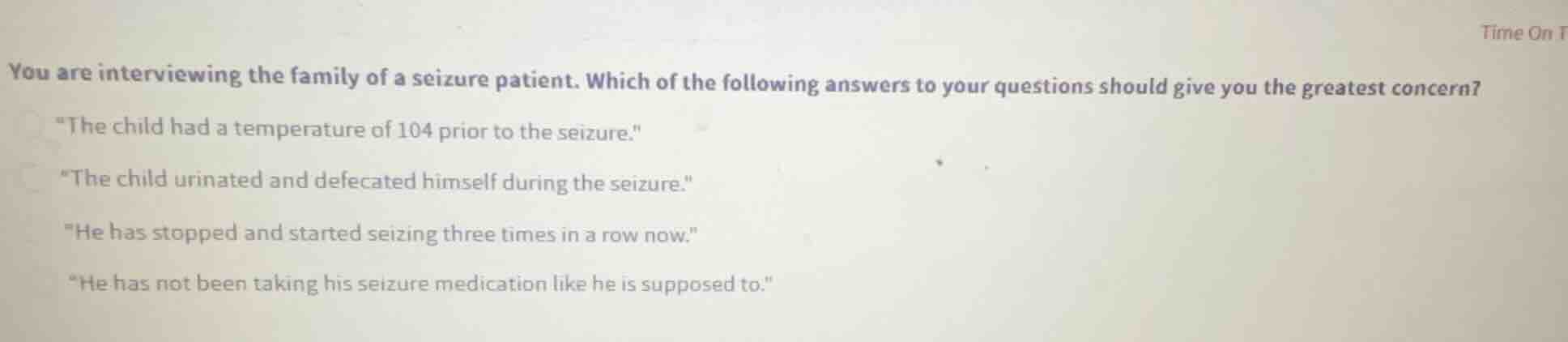 you are interviewing the family of a seizure patient. which of the foll…