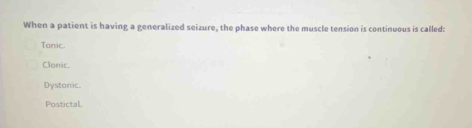 when a patient is having a generalized seizure, the phase where the mus…