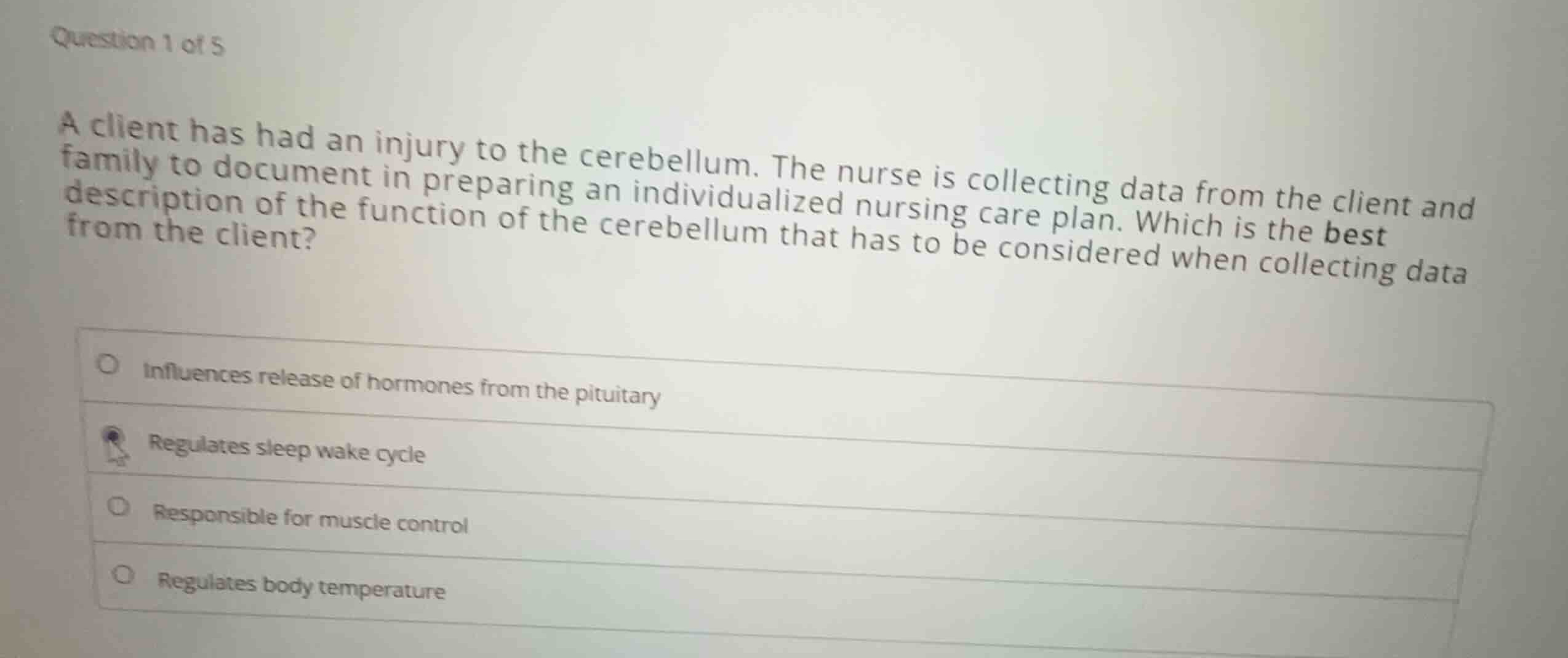 question 1 of 5 a client has had an injury to the cerebellum. the nurse…