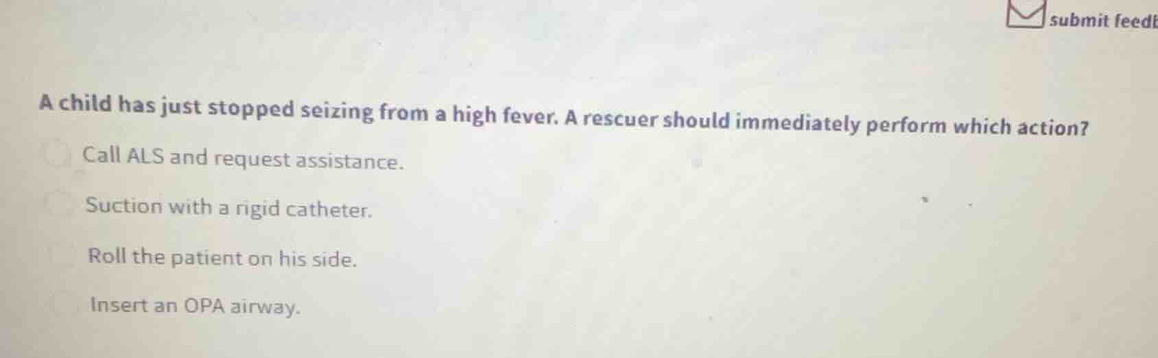 a child has just stopped seizing from a high fever. a rescuer should im…