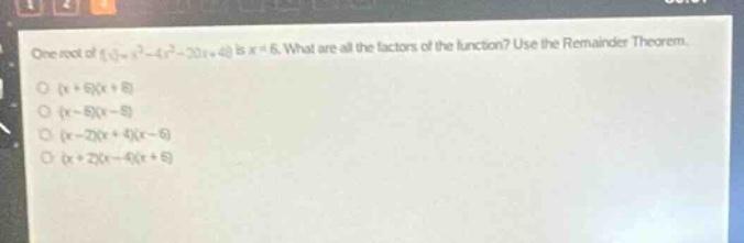 one root of (f(x) = x^3 - 4x^2 - 20x + 48) is (x = 6). what are all the…