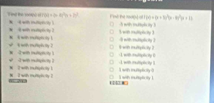 find the root(s) of (f(x) = (x - 6)^2(x + 2)^2). -6 with multiplicity 1…