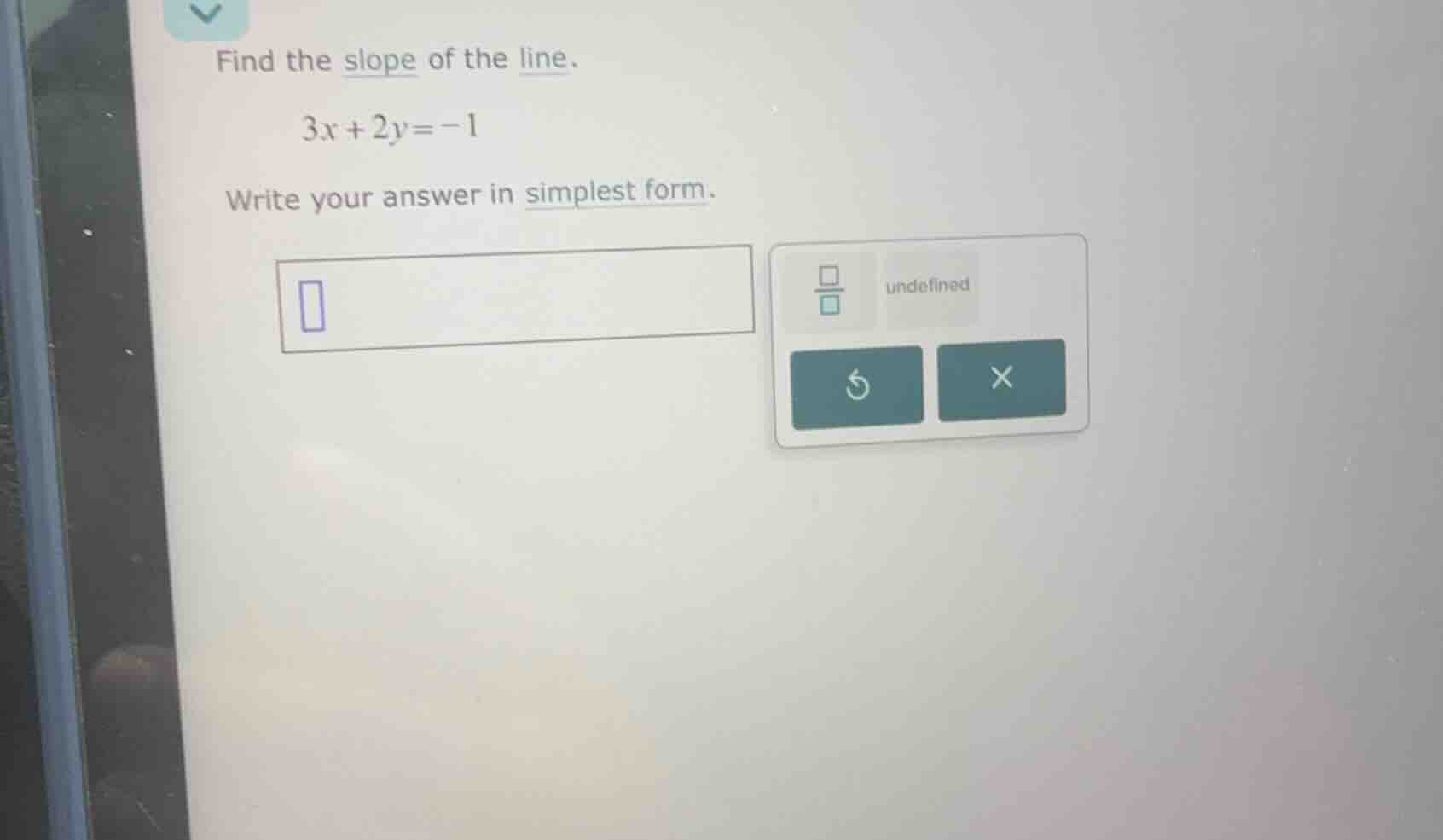 find the slope of the line. \\3x + 2y = -1\\ write your answer in simpl…