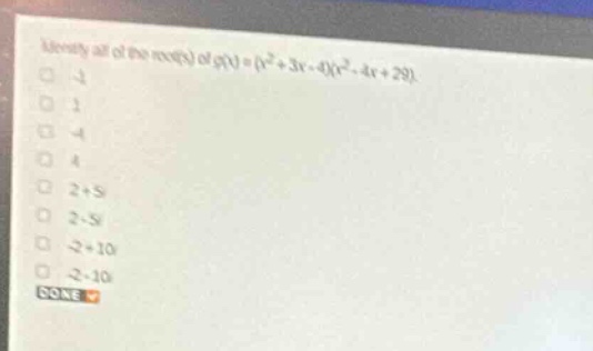 identify all of the root(s) of \\(g(x) = (x^2 + 3x - 4)(x^2 - 4x + 29)\…