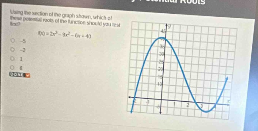 using the section of the graph shown, which of these potential roots of…
