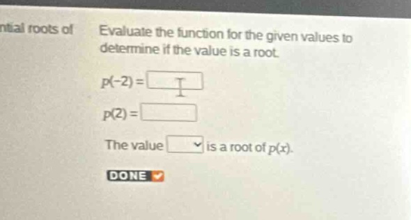 evaluate the function for the given values to determine if the value is…