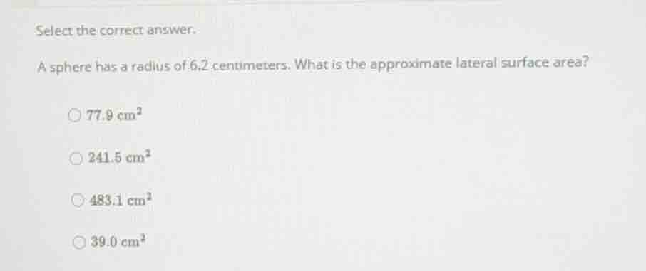 select the correct answer. a sphere has a radius of 6.2 centimeters. wh…