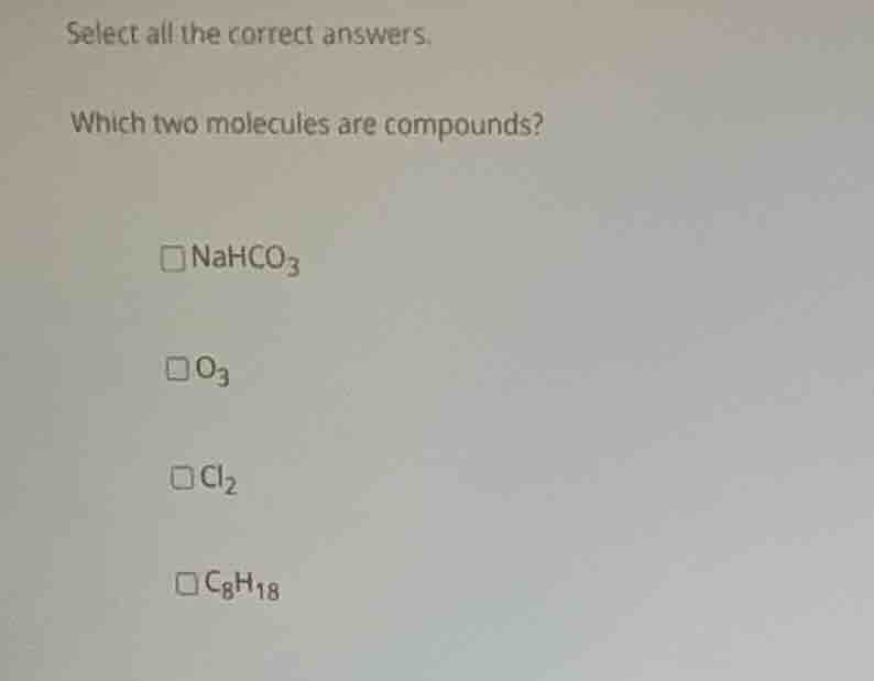 select all the correct answers. which two molecules are compounds? \\(\…