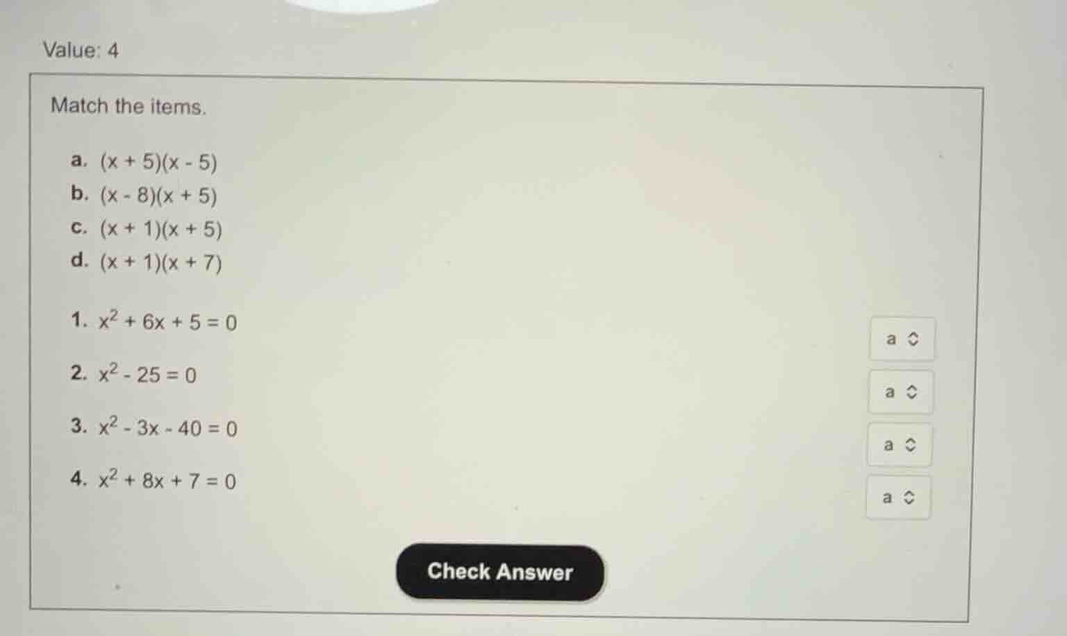 value: 4 match the items. a. \\((x + 5)(x - 5)\\) b. \\((x - 8)(x + 5)\…