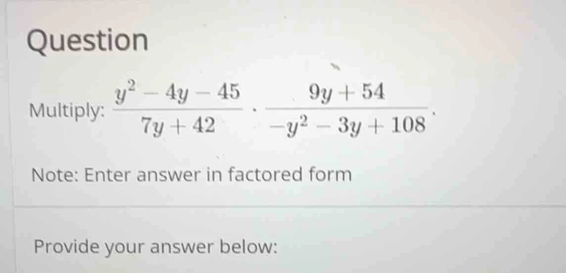 question multiply: \\(\\frac{y^2 - 4y - 45}{7y + 42} \\cdot \\frac{9y +…