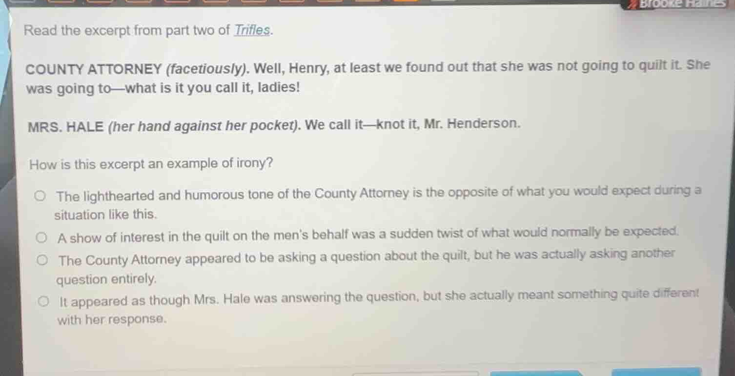 read the excerpt from part two of trifles. county attorney (facetiously…