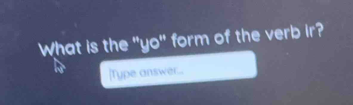 what is the \yo\ form of the verb ir?
