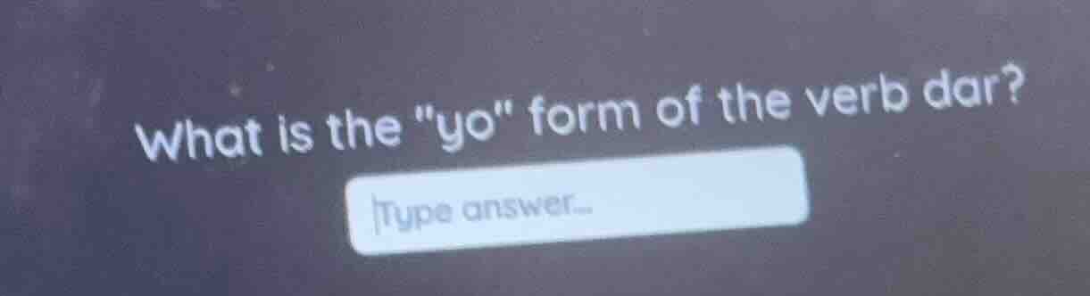 what is the \yo\ form of the verb dar?