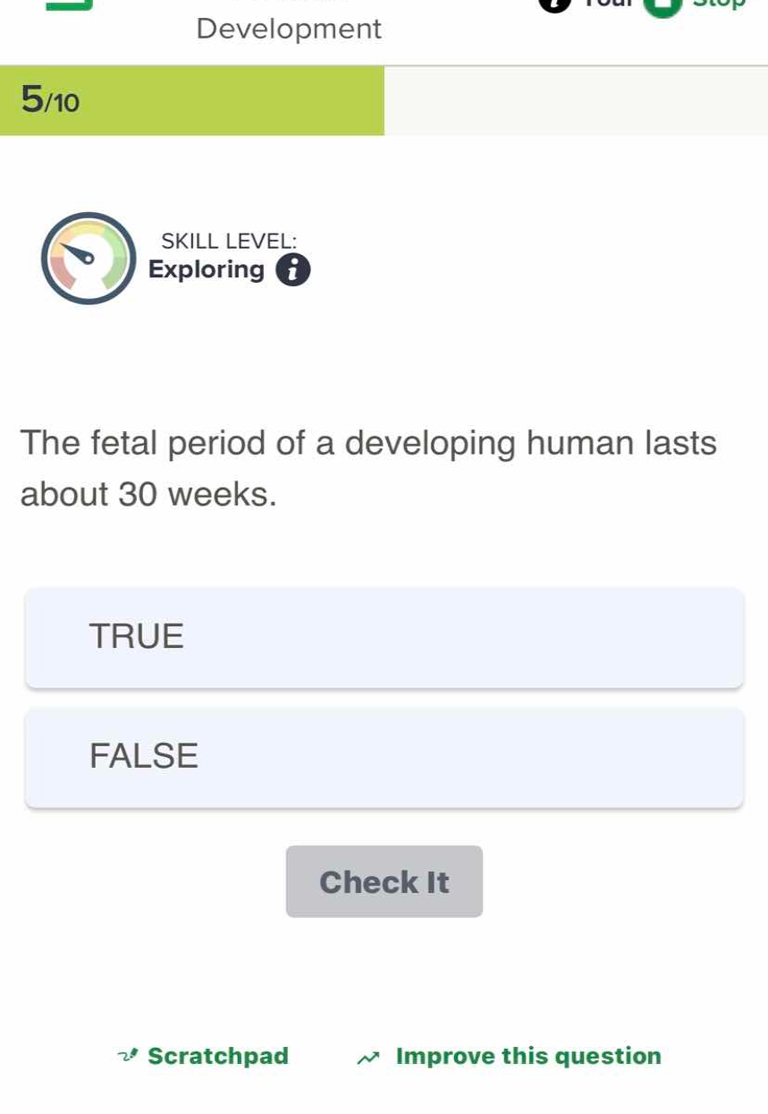 the fetal period of a developing human lasts about 30 weeks. true false