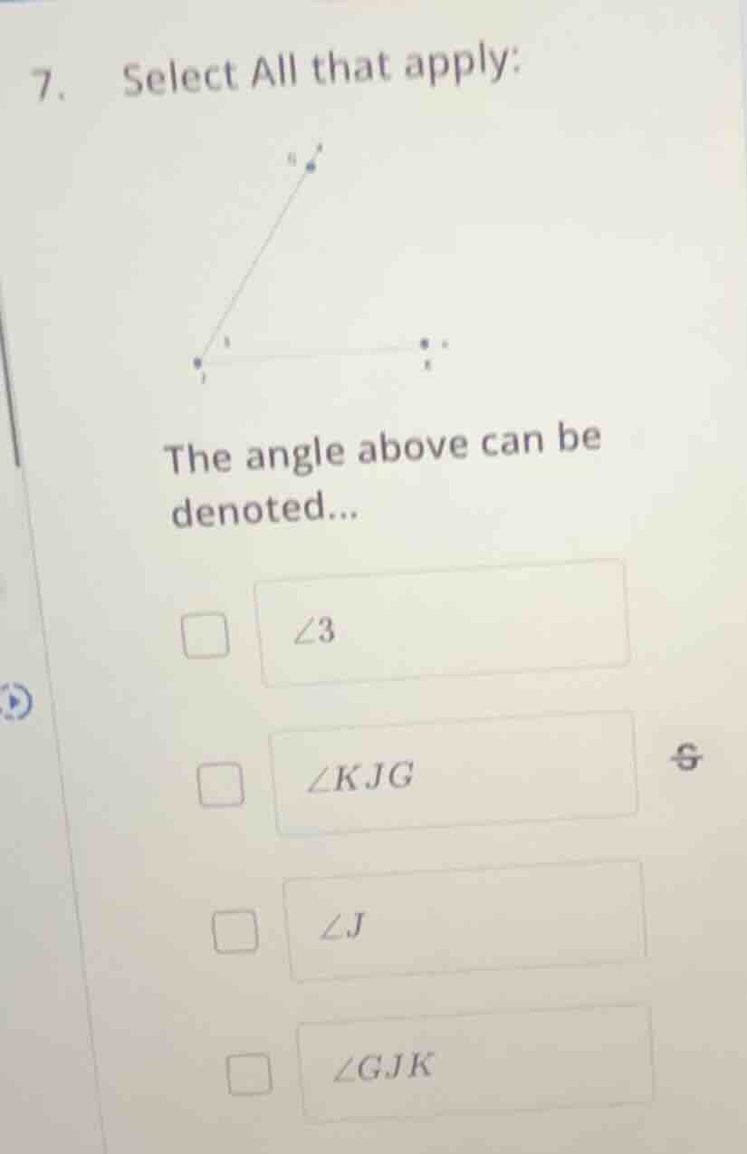 7. select all that apply: the angle above can be denoted... \\(\\angle …