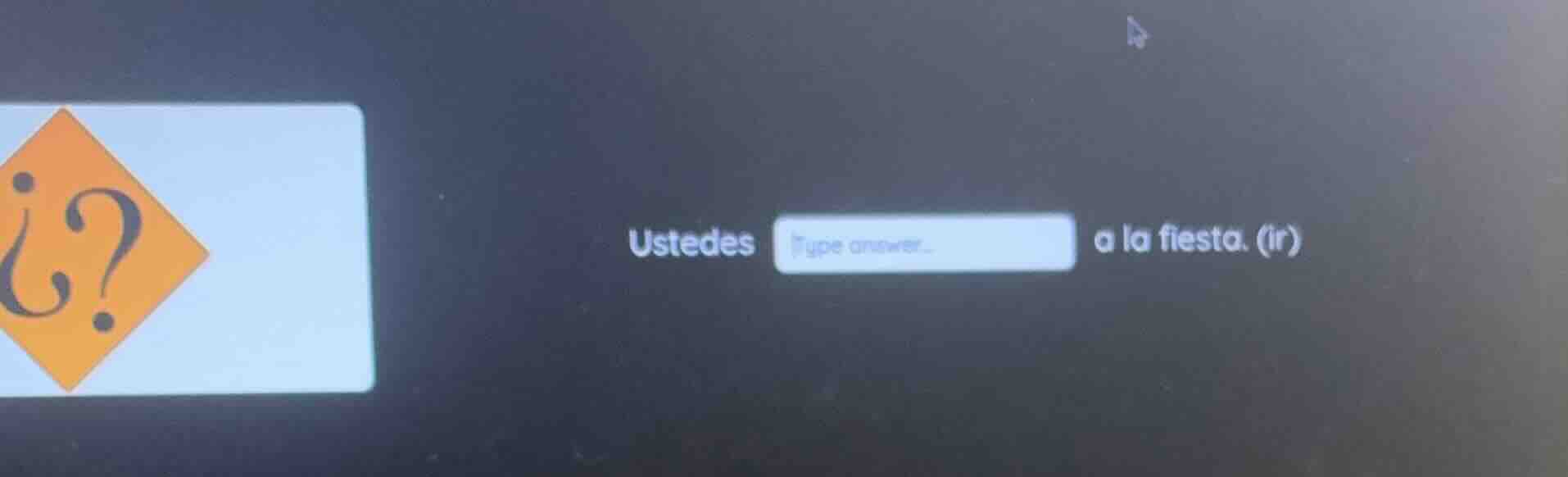 ustedes type answer... a la fiesta. (ir)