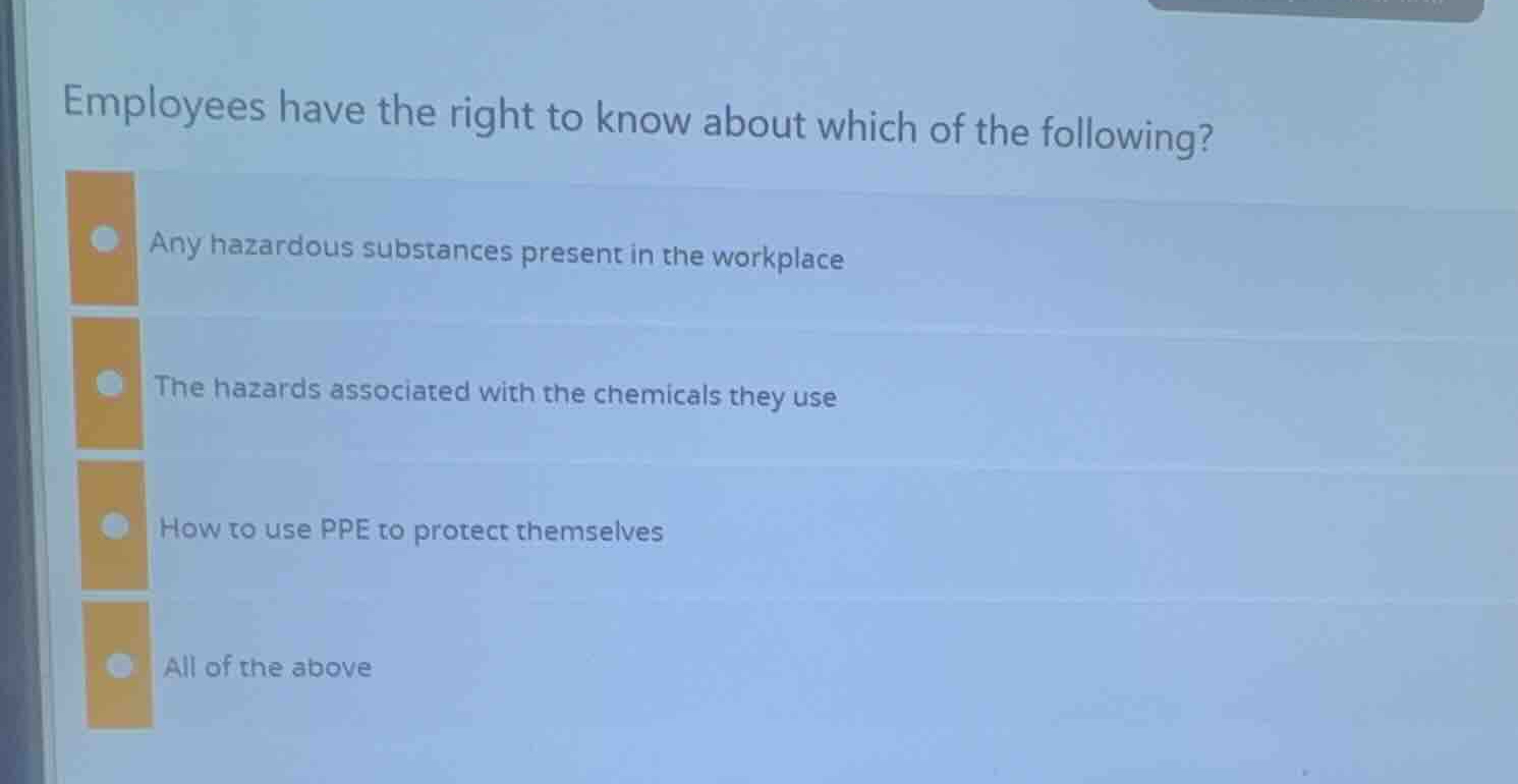 employees have the right to know about which of the following? any haza…