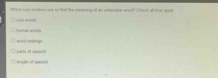 which can readers use to find the meaning of an unfamiliar word? check …