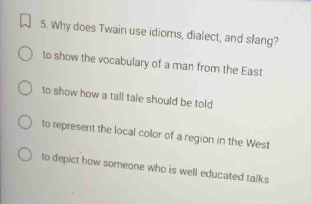 5. why does twain use idioms, dialect, and slang? to show the vocabular…