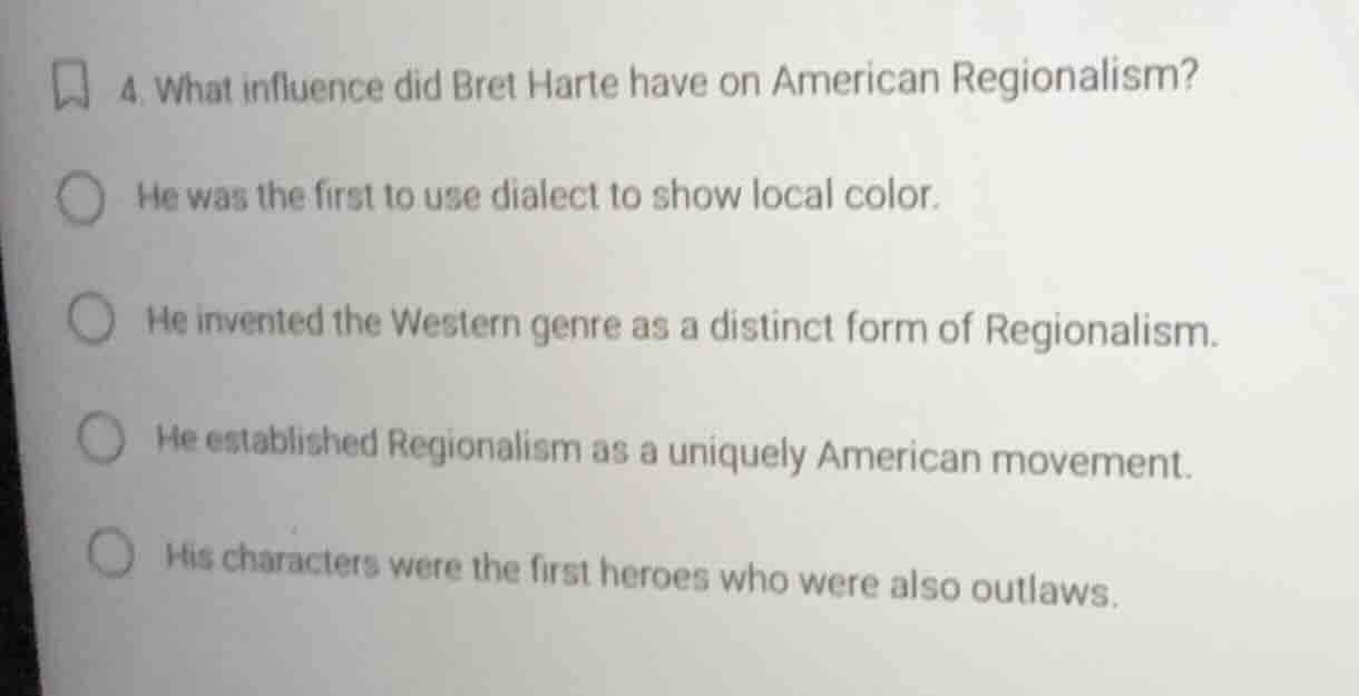 4. what influence did bret harte have on american regionalism? he was t…