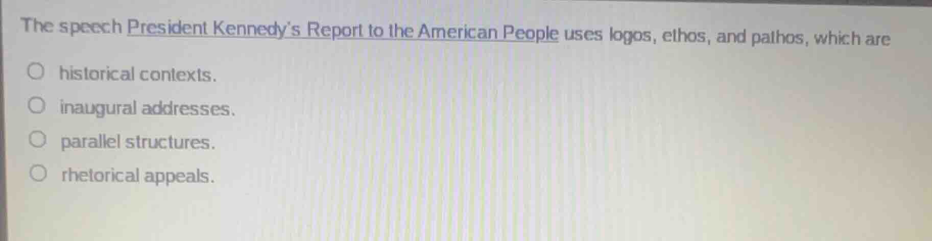 the speech president kennedys report to the american people uses logos,…