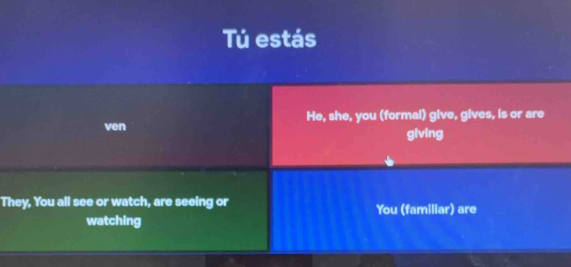 tú estás ven he, she, you (formal) give, gives, is or are giving they, …