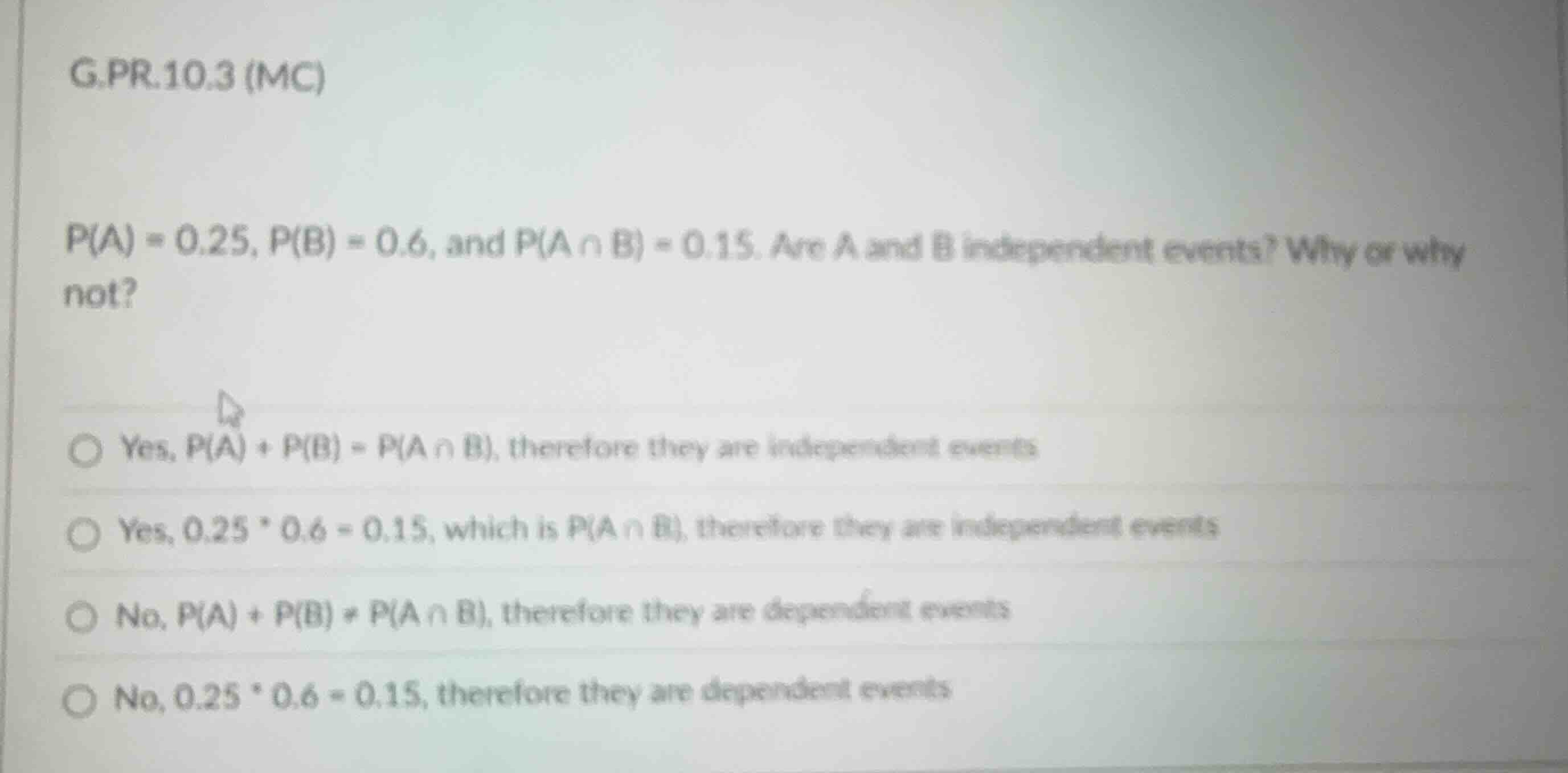 g.pr.10.3 (mc) \\(p(a) = 0.25\\), \\(p(b) = 0.6\\), and \\(p(a \\cap b)…