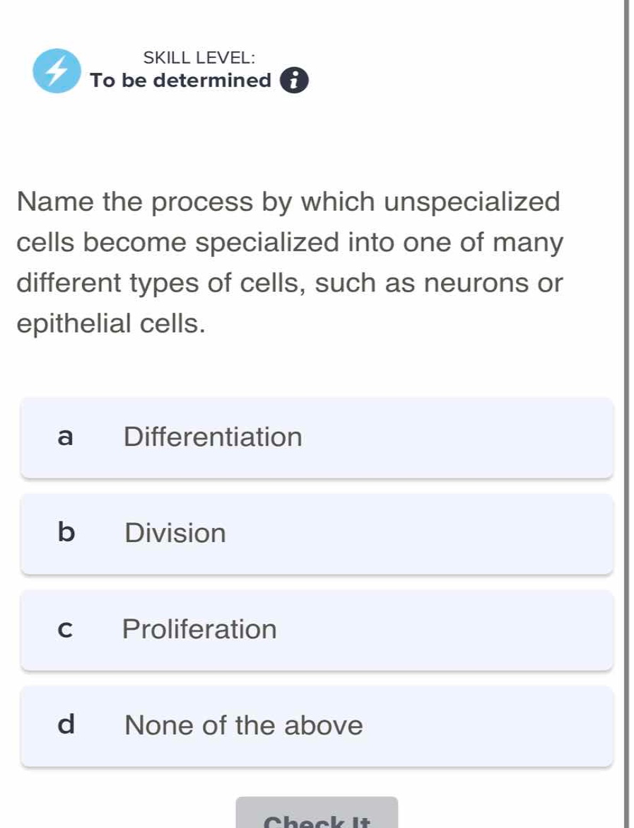 name the process by which unspecialized cells become specialized into o…