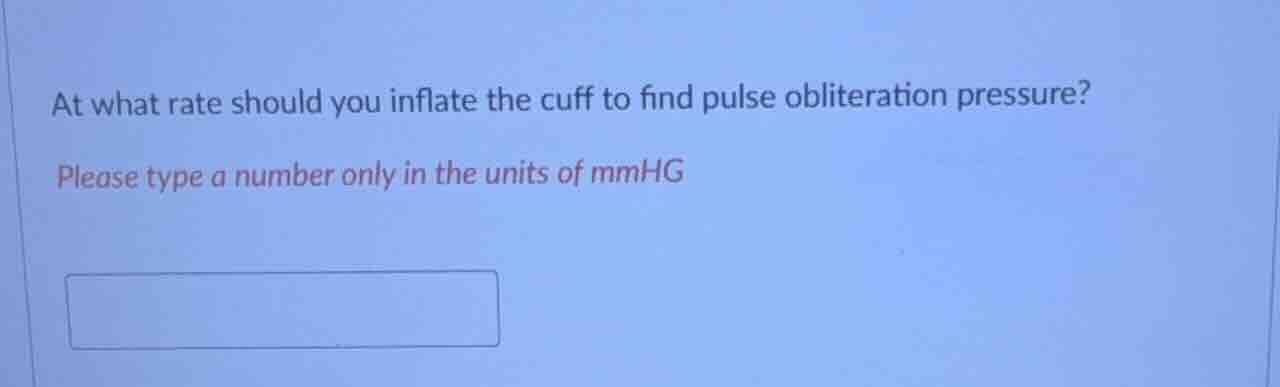 at what rate should you inflate the cuff to find pulse obliteration pre…