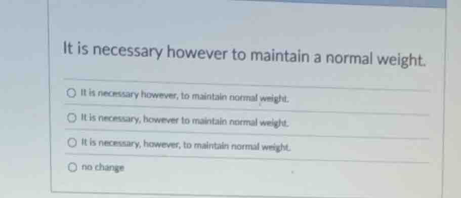 it is necessary however to maintain a normal weight. - it is necessary …