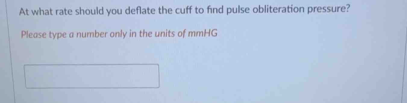 at what rate should you deflate the cuff to find pulse obliteration pre…