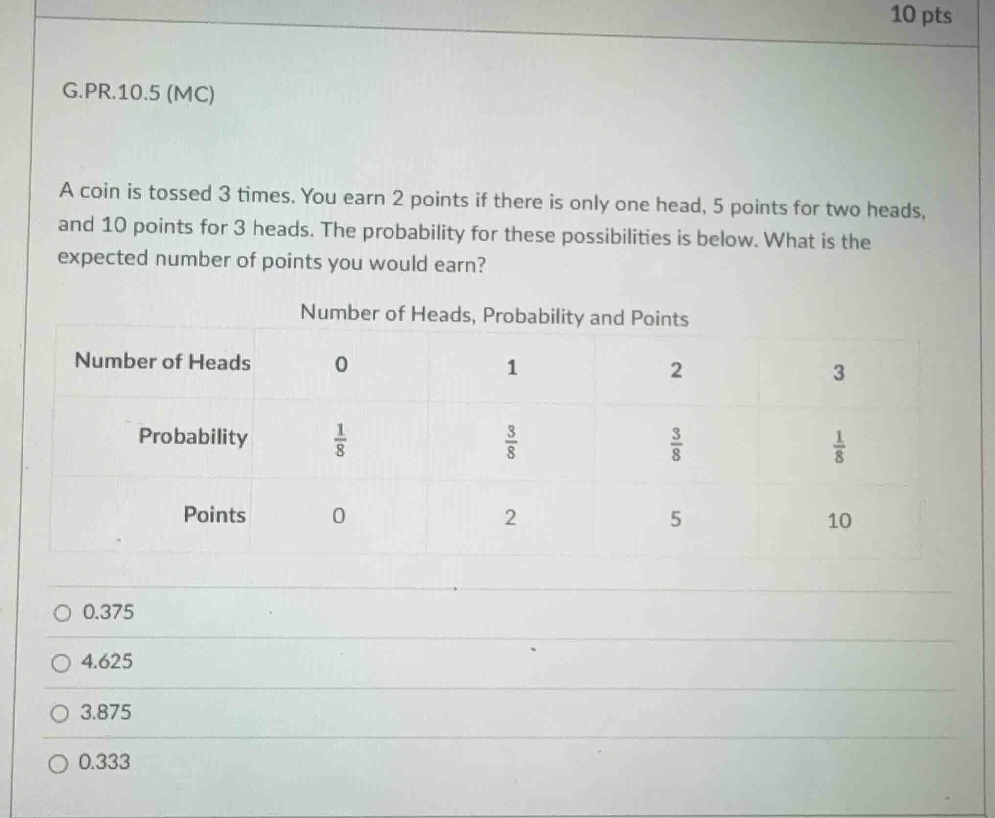 g.pr.10.5 (mc) a coin is tossed 3 times. you earn 2 points if there is …