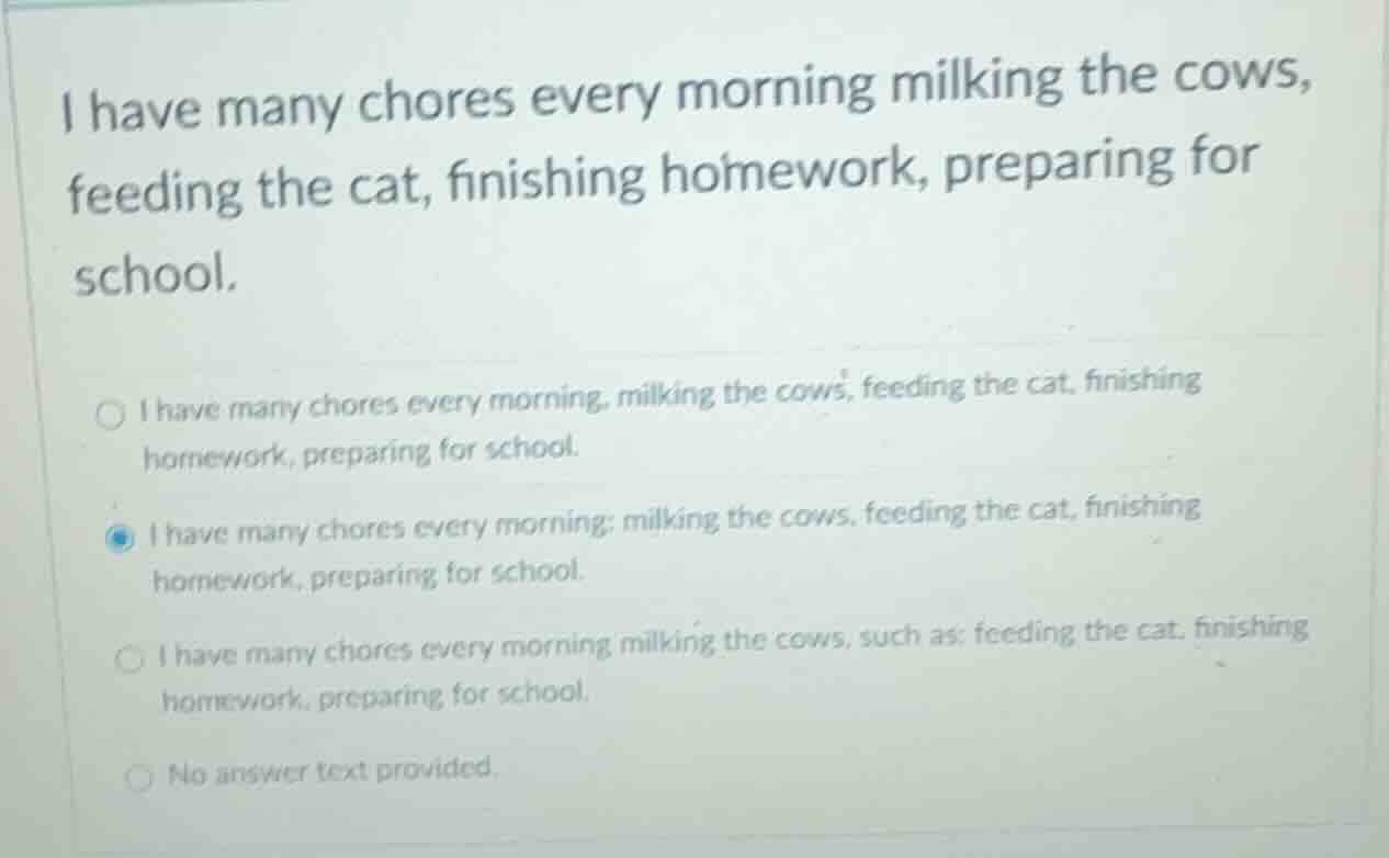 i have many chores every morning milking the cows, feeding the cat, fin…