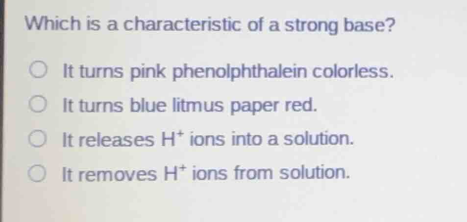 which is a characteristic of a strong base? it turns pink phenolphthale…