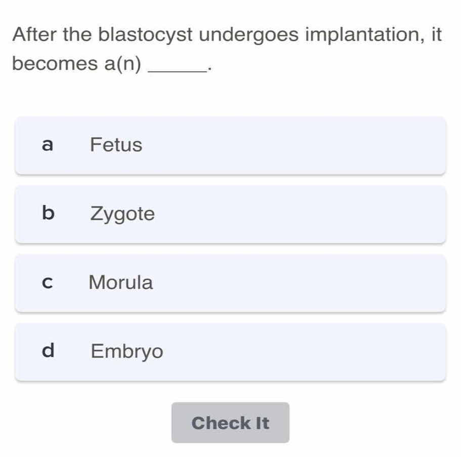 after the blastocyst undergoes implantation, it becomes a(n) ______. a …
