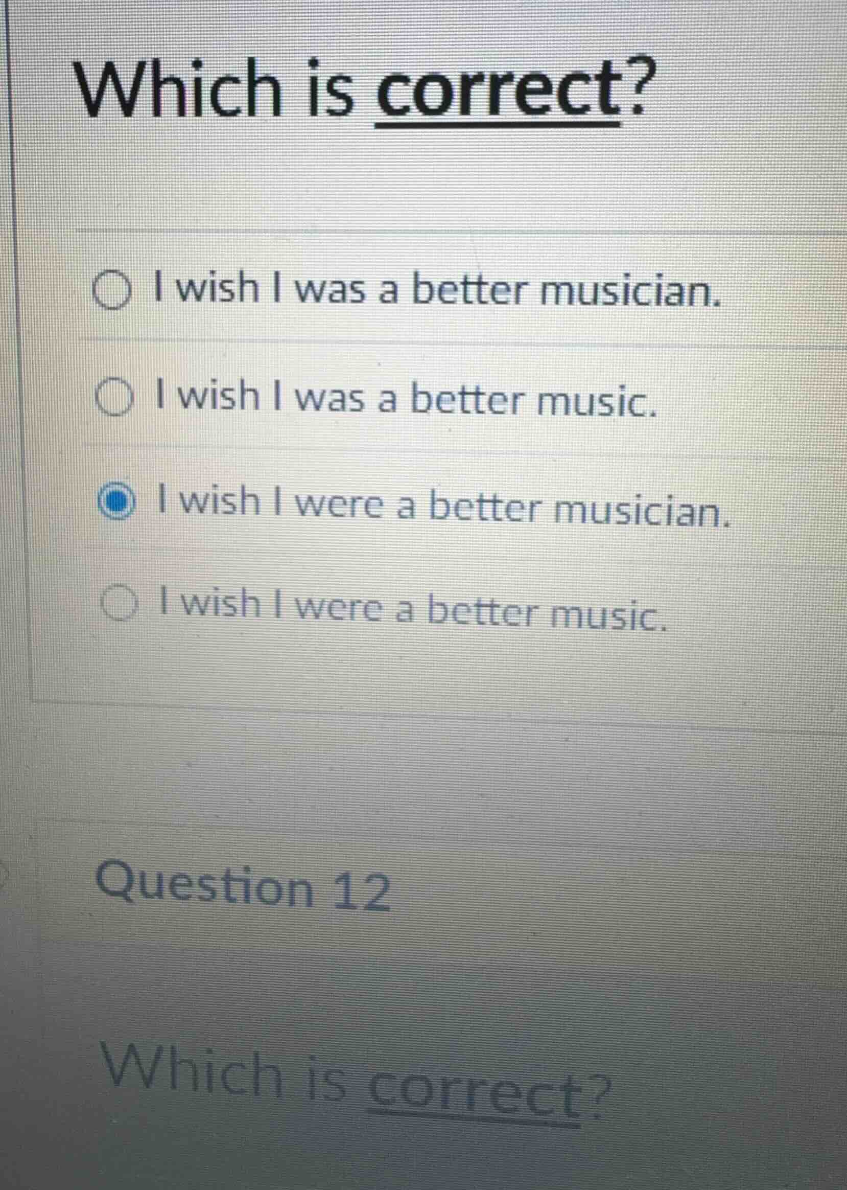 which is correct? - i wish i was a better musician. - i wish i was a be…