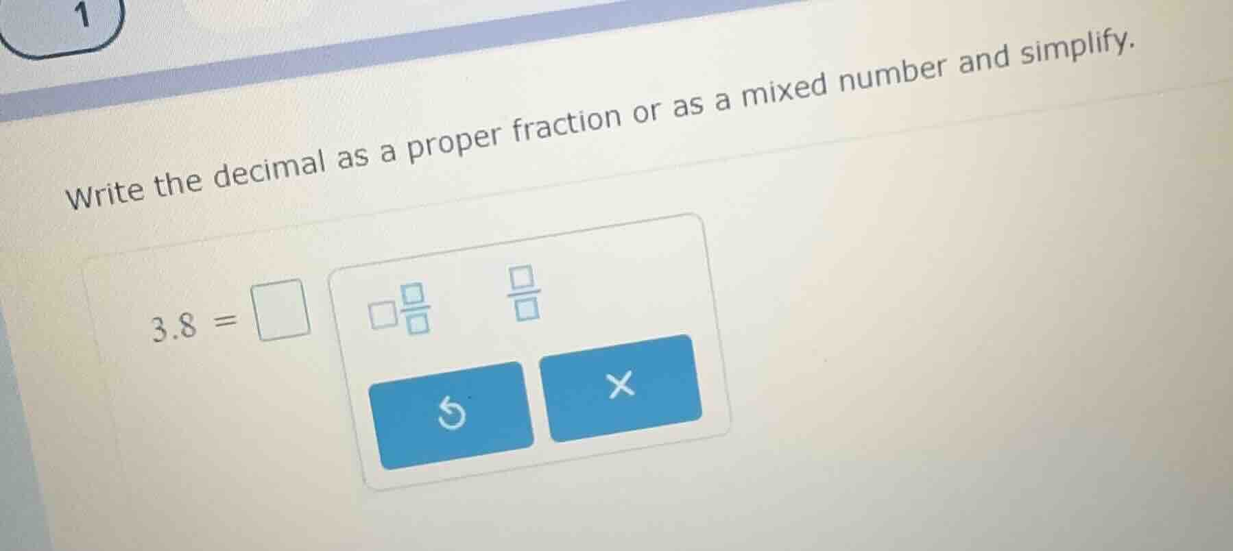 write the decimal as a proper fraction or as a mixed number and simplif…