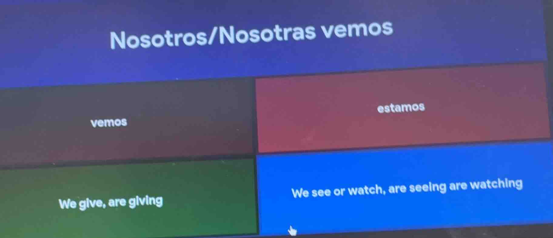 nosotros/nosotras vemos vemos estamos we give, are giving we see or wat…