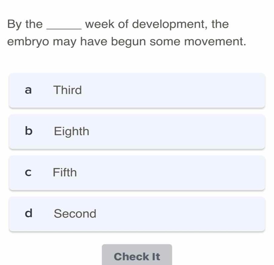 by the ______ week of development, the embryo may have begun some movem…