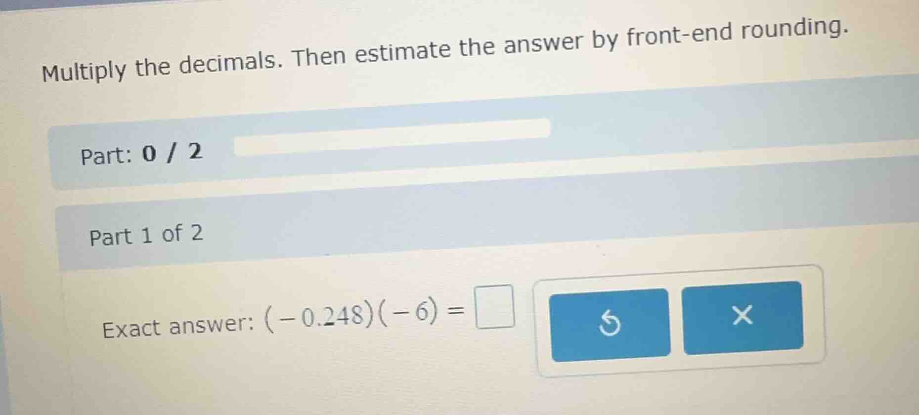 multiply the decimals. then estimate the answer by front-end rounding. …
