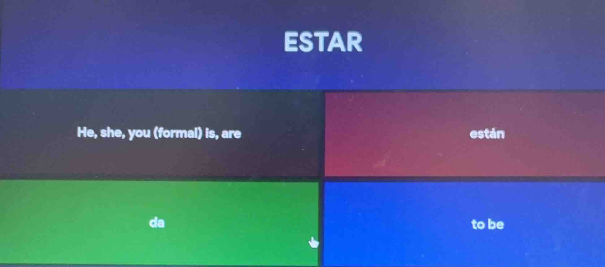 estar he, she, you (formal) is, are están da to be