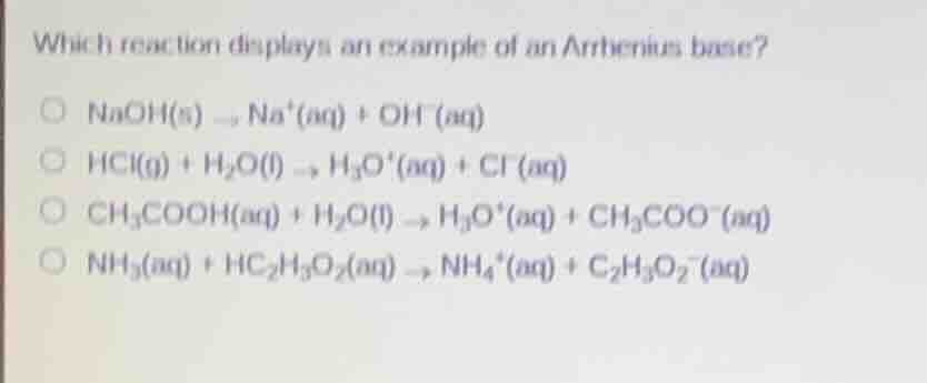 which reaction displays an example of an arrhenius base? \\(\\text{naoh…