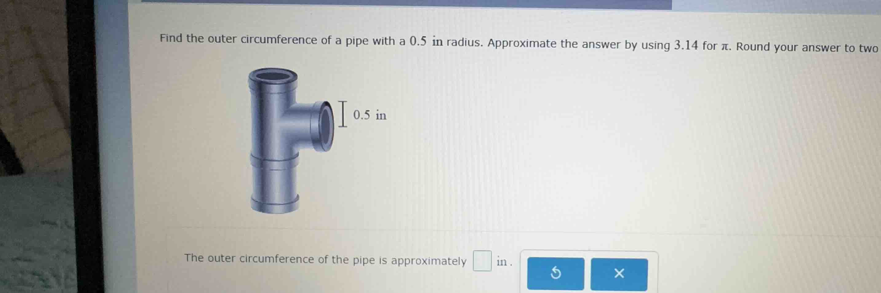 find the outer circumference of a pipe with a \\(0.5\\text{ in}\\) radi…