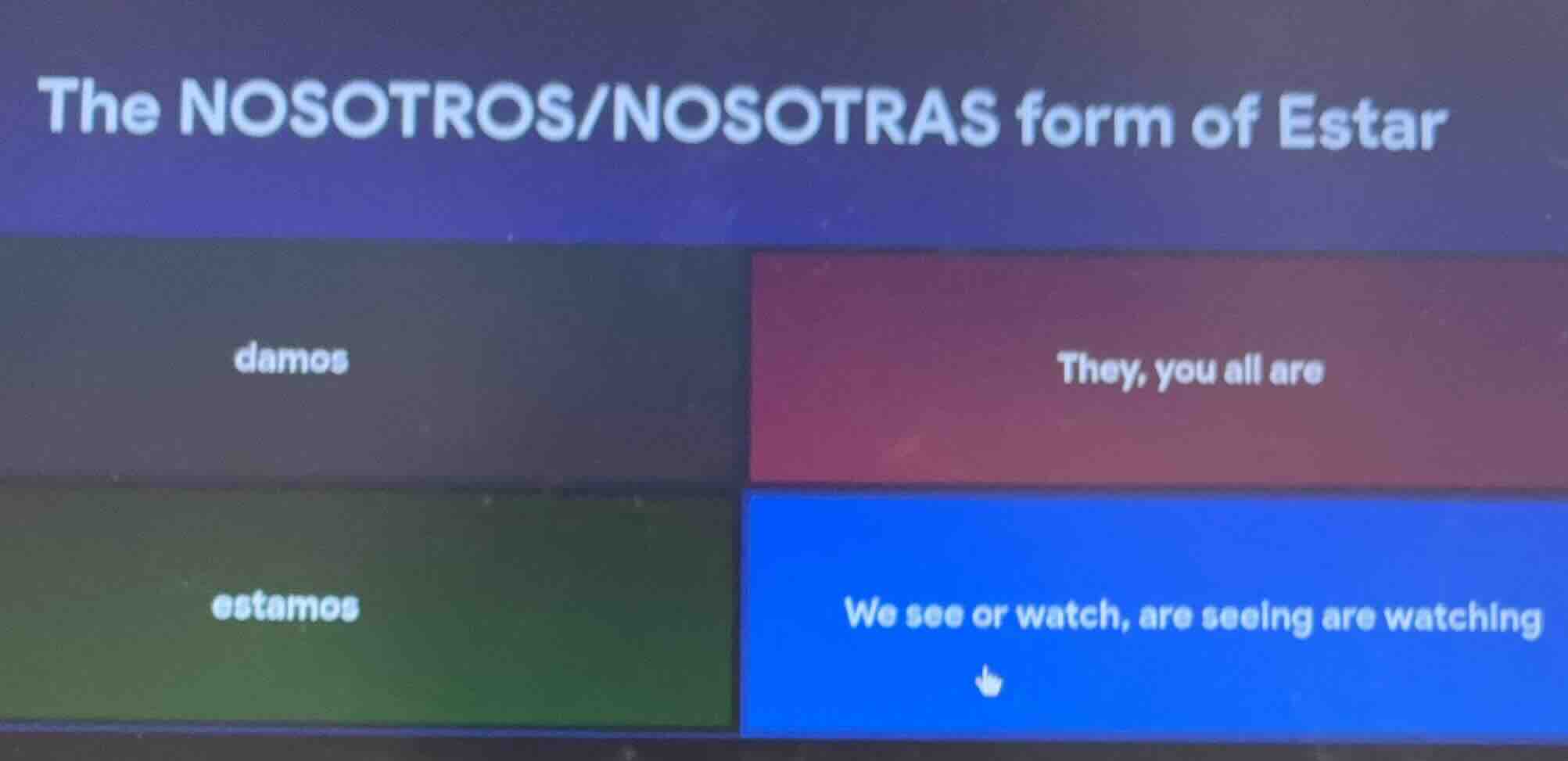 the nosotros/nosotras form of estar damos they, you all are estamos we …
