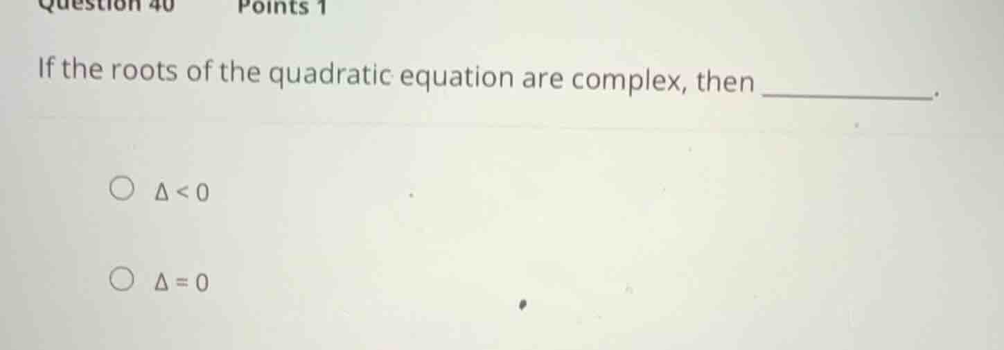if the roots of the quadratic equation are complex, then ______. \\(\\d…