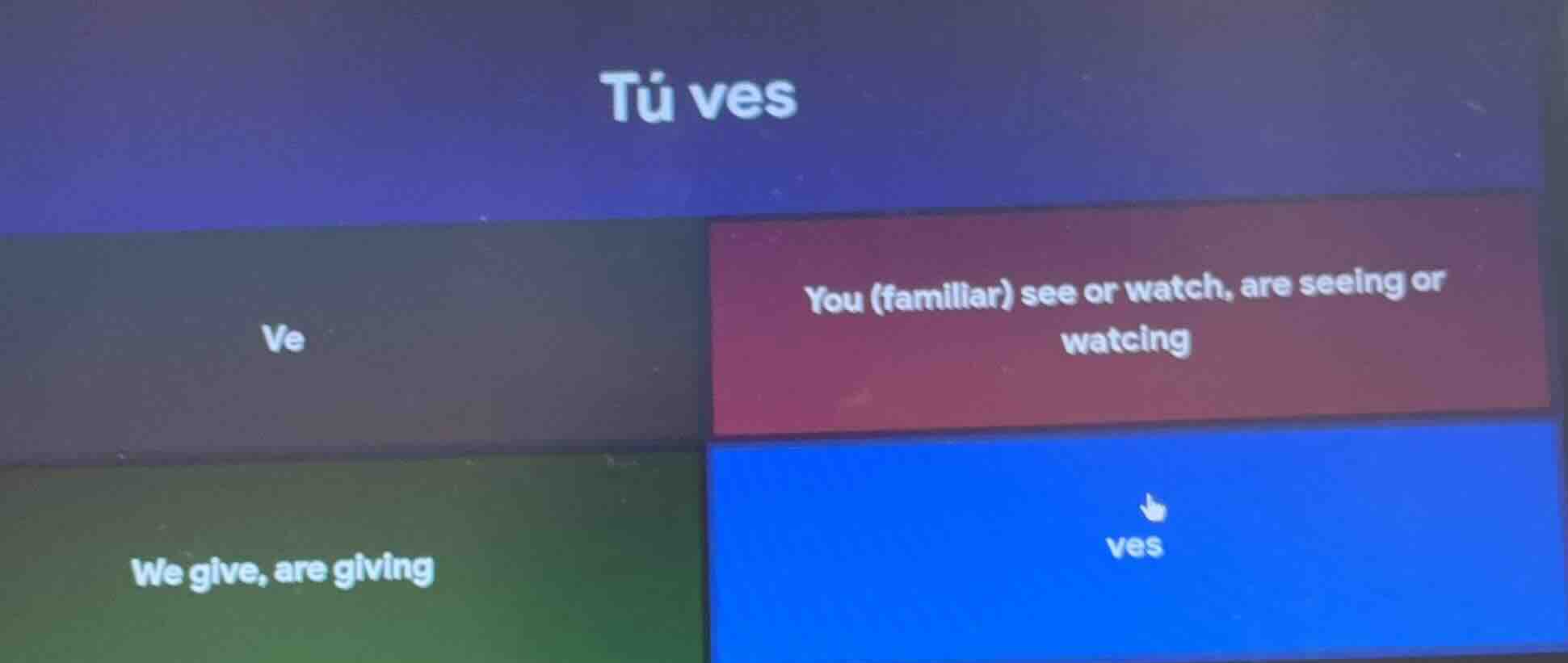 tú ves ve you (familiar) see or watch, are seeing or watching we give, …