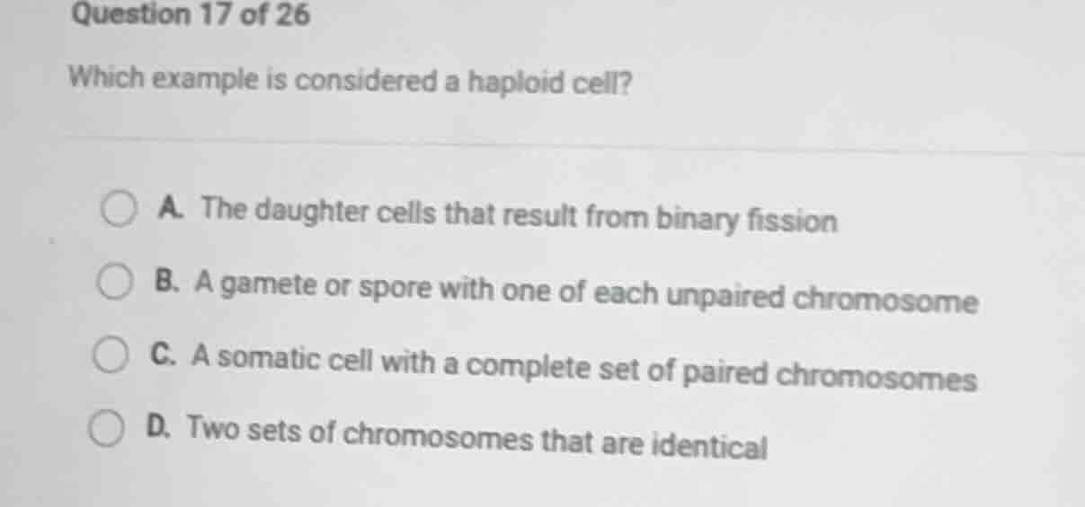 question 17 of 26 which example is considered a haploid cell? a. the da…