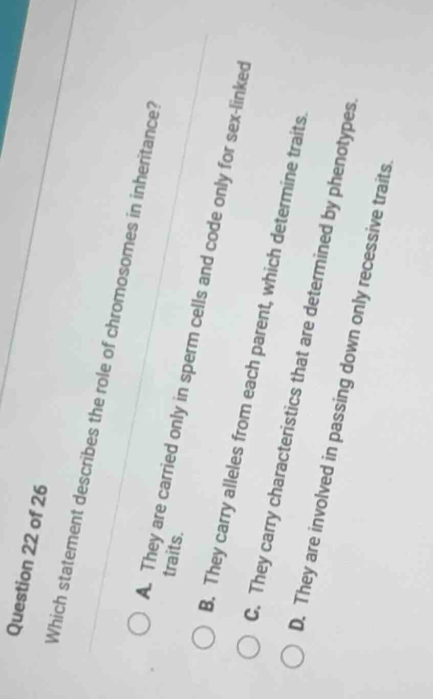 question 22 of 26 which statement describes the role of chromosomes in …