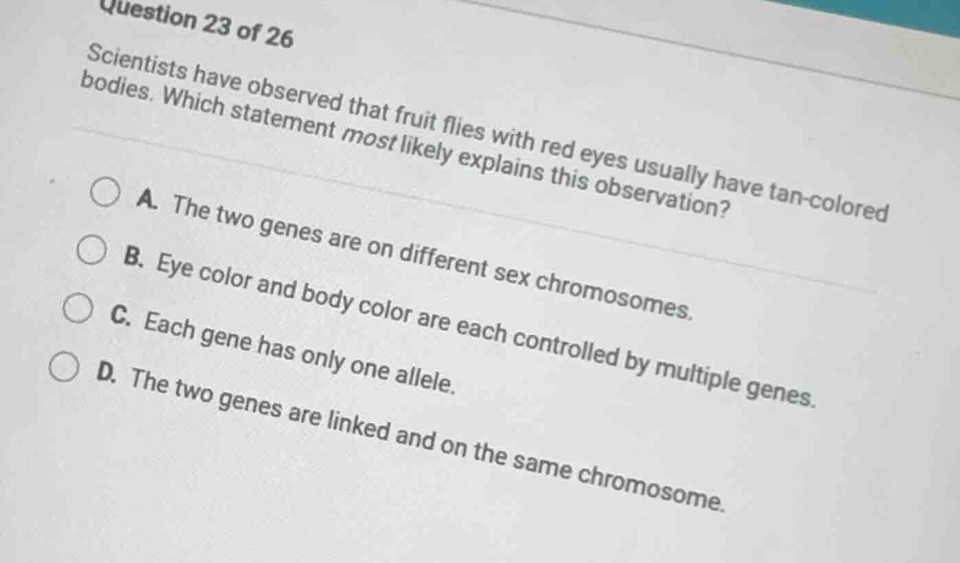 question 23 of 26 scientists have observed that fruit flies with red ey…