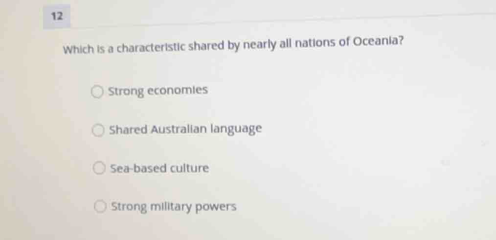 12 which is a characteristic shared by nearly all nations of oceania? s…